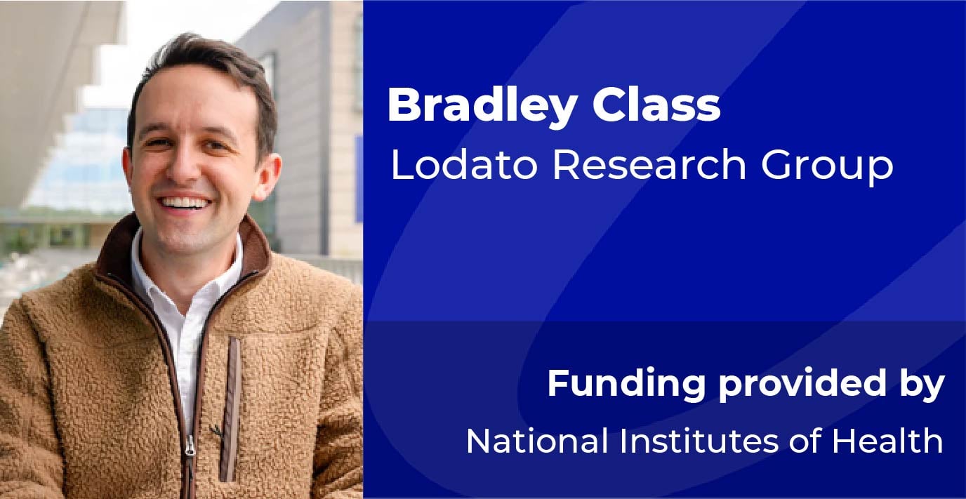 Portrait of a researcher standing outdoors near a modern building, with on-image text reading “Bradley Class,” “Lodato Research Group,” and “Funding provided by National Institutes of Health.”