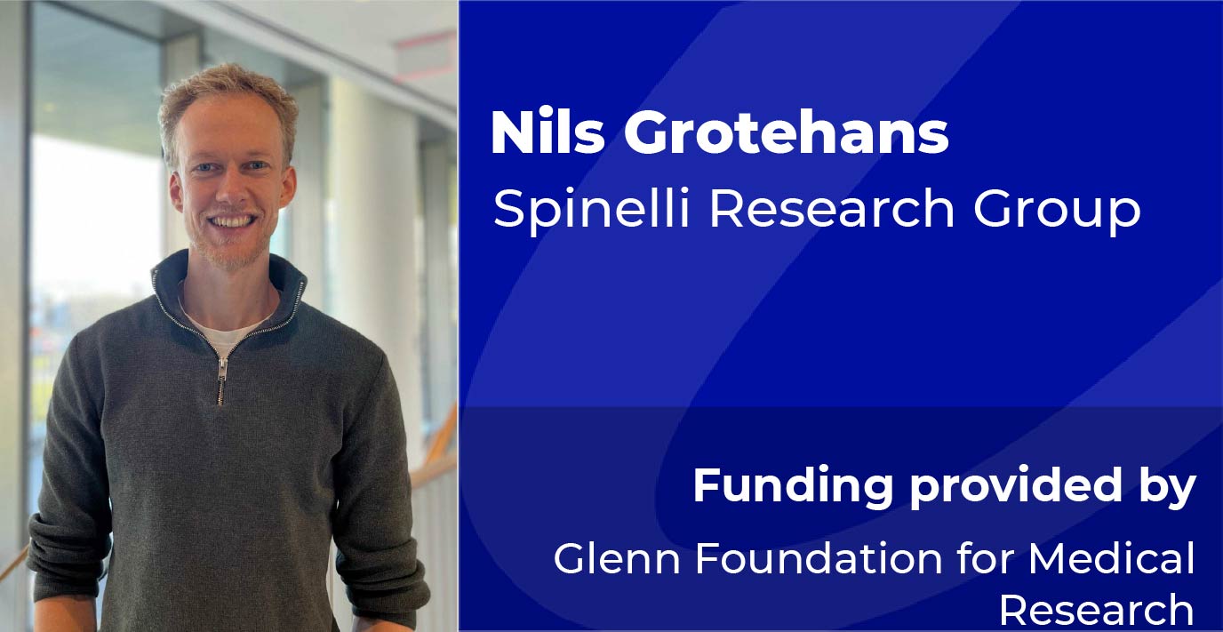 Researcher standing indoors. Text reads: “Nils Grotehans, Spinelli Research Group. Funding provided by Glenn Foundation for Medical Research.”