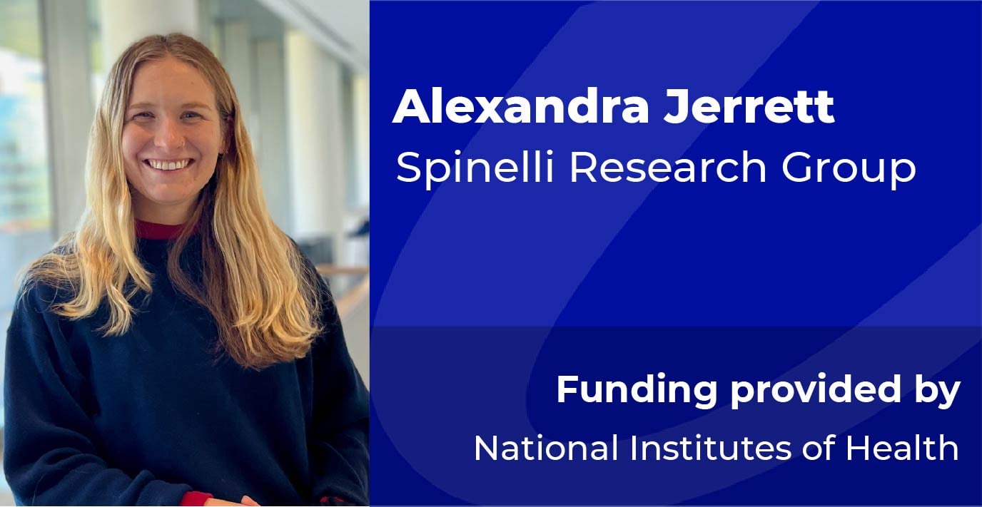 Researcher standing indoors. Text reads: “Alexandra Jerrett, Spinelli Research Group. Funding provided by National Institutes of Health.”