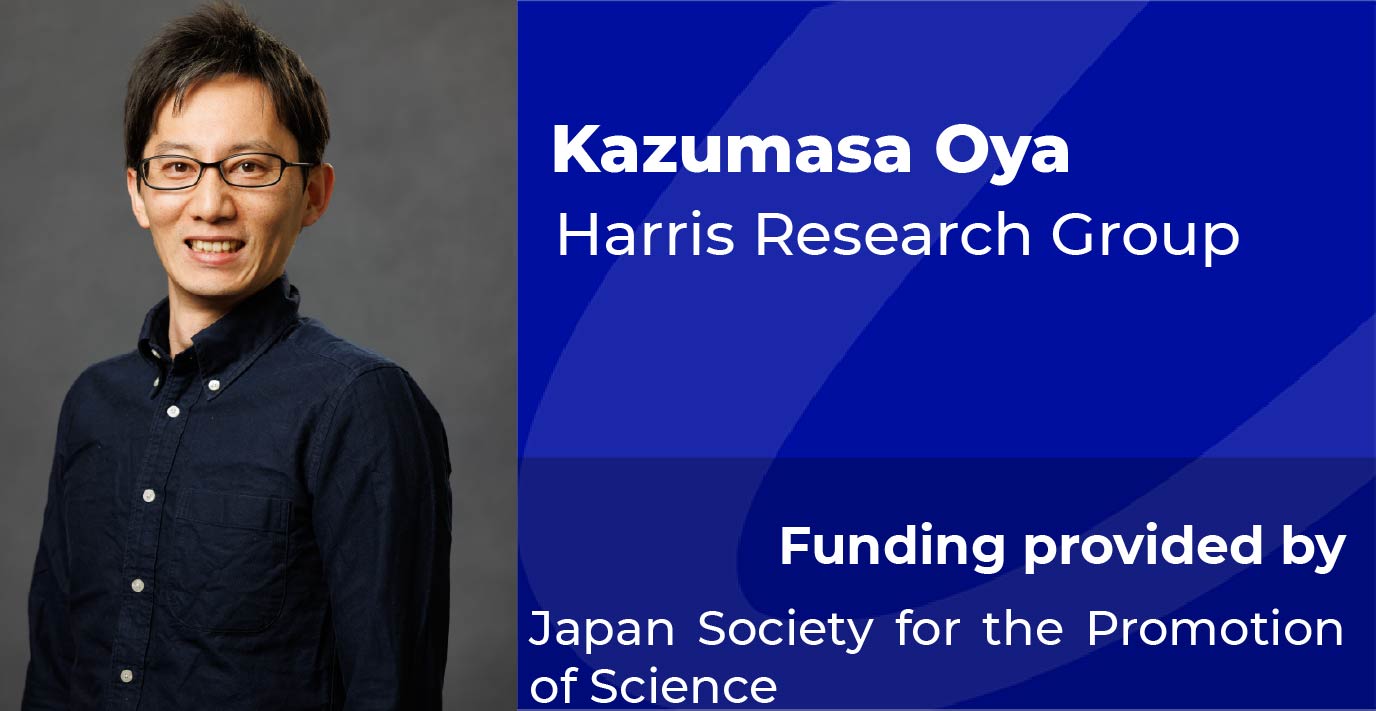 Researcher standing indoors. Text reads: “Kazumasa Oya, Harris Research Group. Funding provided by Japan Society for the Promotion of Science.”